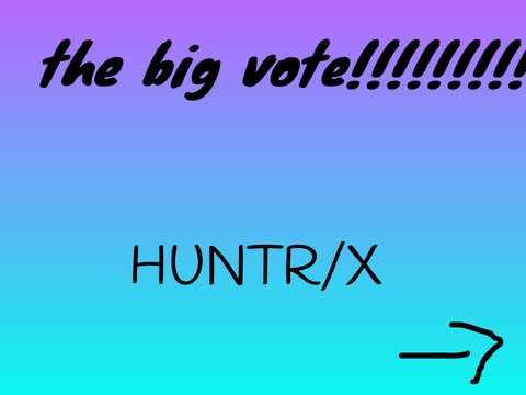 HUNTR/X the big vote!
