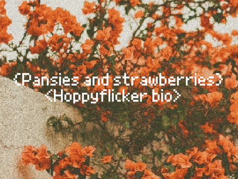 |Pansies and strawberries| Hoppyflicker bio