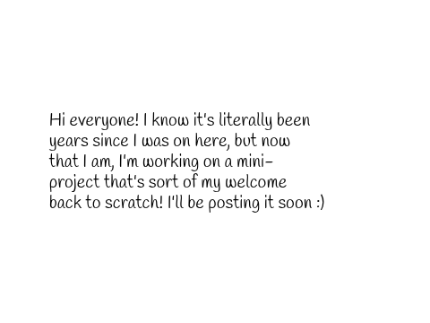 I'm back on Scratch!