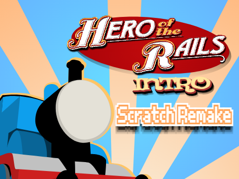 Hero of the Rails Intro (Scratch Remake)