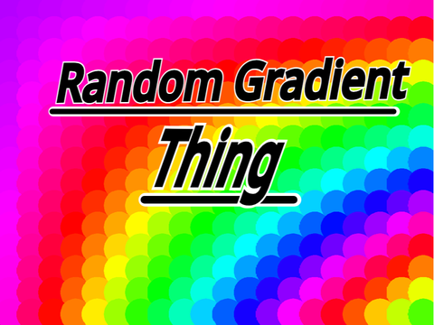 Random Gradient Thing