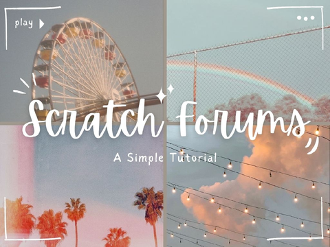 ˚ ༘ ೀ⋆｡˚┊scratch forums tutorial ·˚ ༘