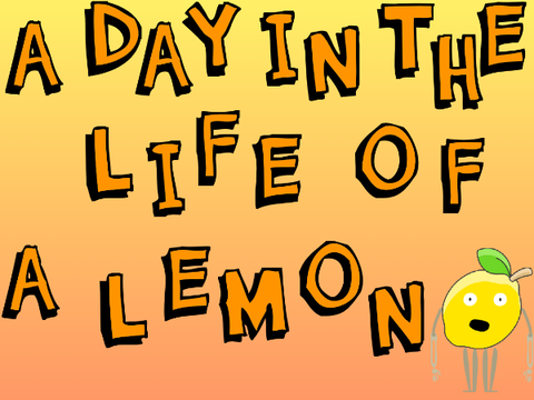 A Day in the Life of a Lemon                   #Animations