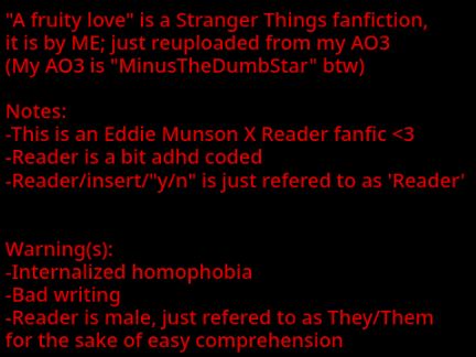 "A fruity love"| stranger things fanfiction| Eddie X reader