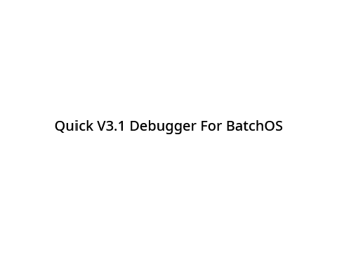 Quick V3.1 Debuger for BatchOS