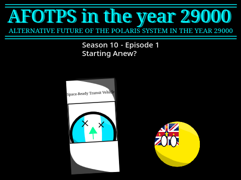 [NC] AFOTPS in the year 29000: Season 10 Episode 1 - Starting Anew?