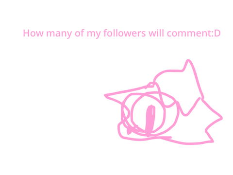 How many of my followers will comment:D