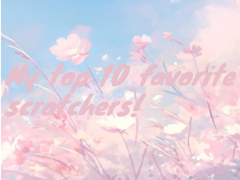 My Top 10 fav scratchers!