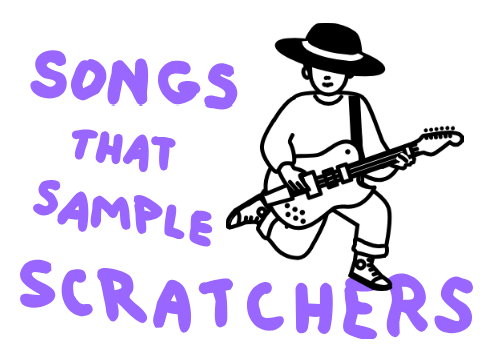 -ˏˋ⠀ Songs That Sample Scratchers⠀ˊˎ-