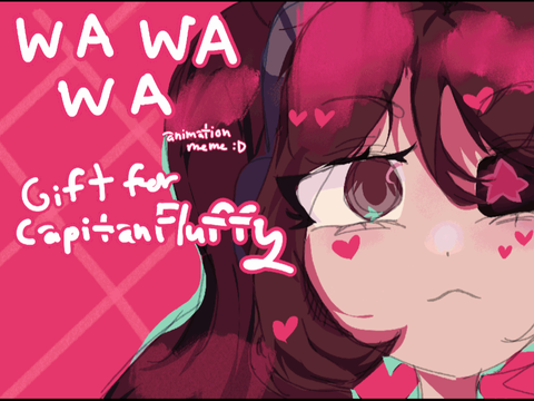 WA WA WA (gift for @CapitanFluffy) YIPPEE