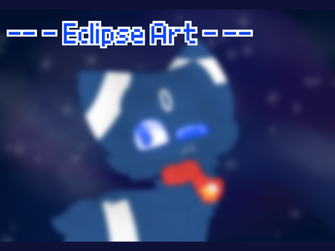 — - Eclipse Art - —