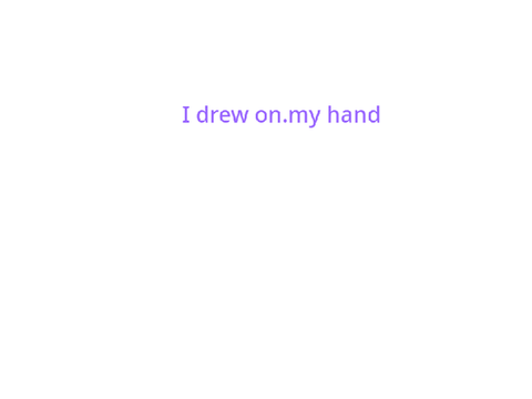 i drew on my hand