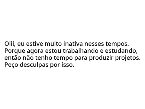 Explicando a minha inatividade