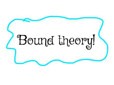 [OUTDATED] Bound theory kind of