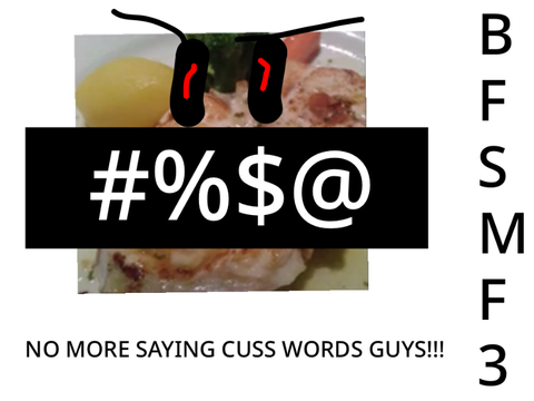 BFSMF 3 : no more saying cuss words guys! 