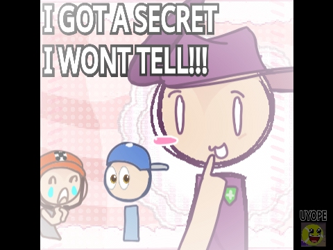 I got a secret thatS not for you