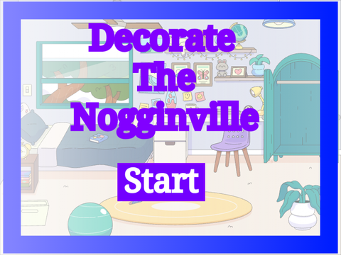 ~ Decorate The Nogginville! ~
