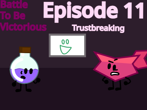 Battle To Be Victorious 11 - Trustbreaking