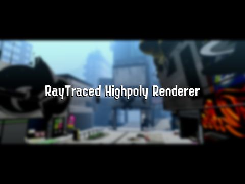 RayTraced Highpoly Renderer