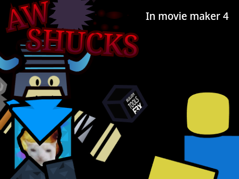 Shucks in movie maker 4