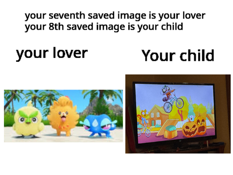 My 7th saved image is my lover and my 8th saved image is my child  remix