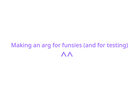 Silly little arg thing