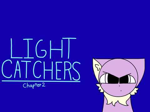 Light Catchers ch.2