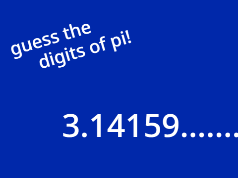 guess the digits of pi!