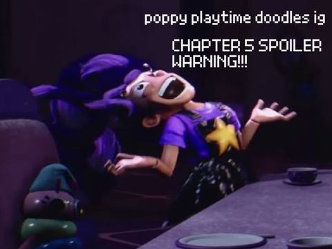 (CH 5 SPOILERS!) silly poppy playtime doodles