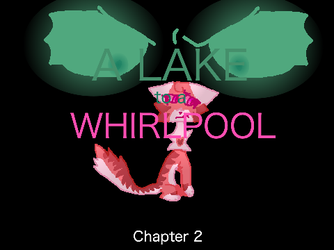A Lake to a Whirlpool {} Chapter 2