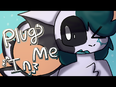 Plug Me In - Animation Meme