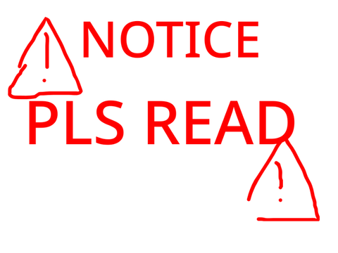 /!\ NOTICE PLEASE READ /!\