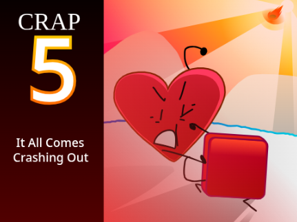 CRAP 5: It All Comes Crashing Out