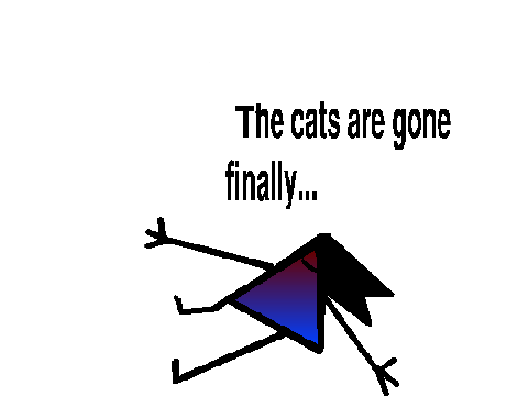 good...no more cats