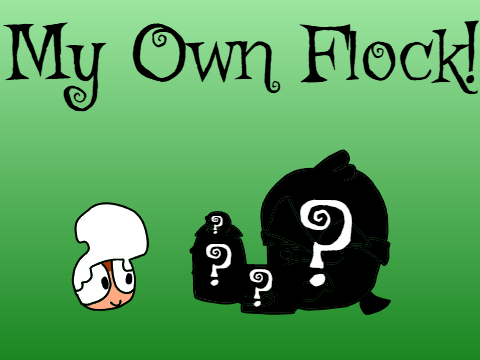 I finally made my own flock!!