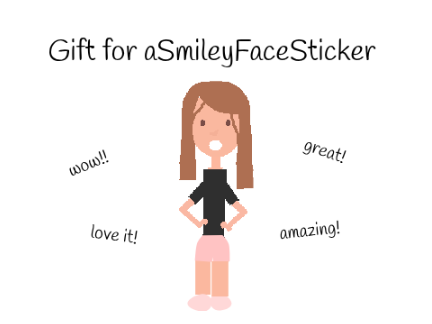 Gift for @aSmileyFaceSticker!