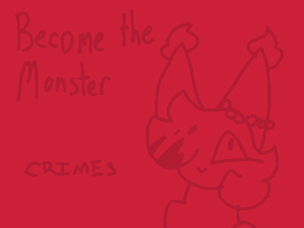 " Become the Monster " [ immortelle's crime tracker ]