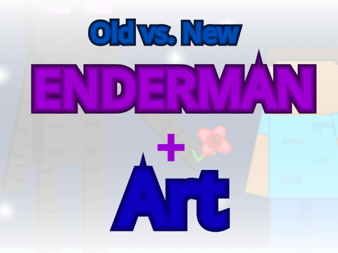Old vs. New Enderman Design By Me + Art! 