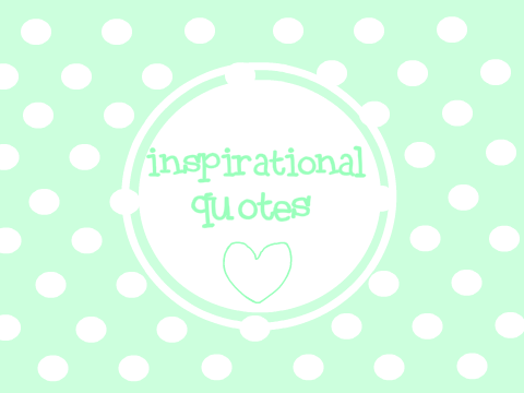 inspirational quotes!