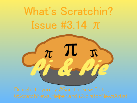 What's Scratchin'? «Issue 3.14» Pi & Pie