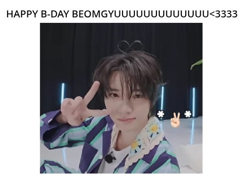 HAPPY B-DAY BEOMGYU<333