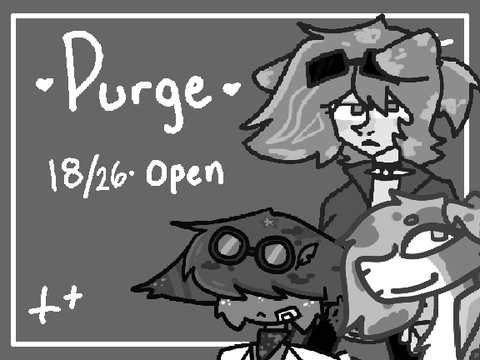 ♡ Purge ⋅ 18/26 Open ♡