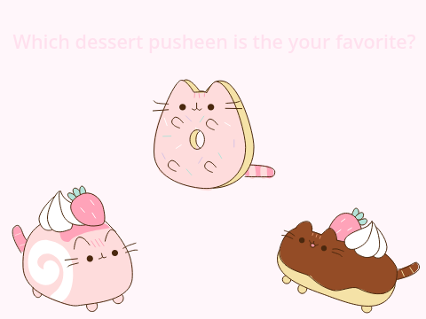 -Which dessert Pusheen is your fave?-