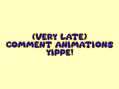 Comment Animations 2!!!