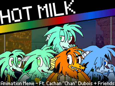 ⫷ Hot Milk ⨇ Animation Meme ⨇ Ft. Cachan "Chan" Dubois + Friends ⫸