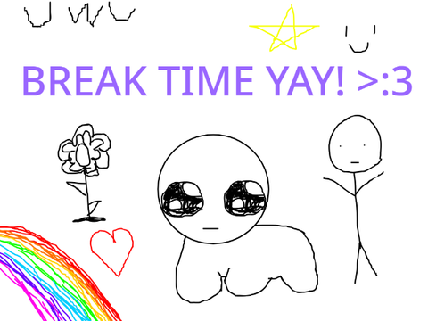 NOT ON BREAK ANYMORE
