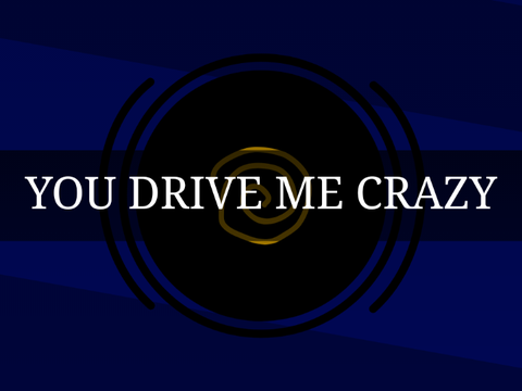×!•You drive me crazy•!× (Vertical)
