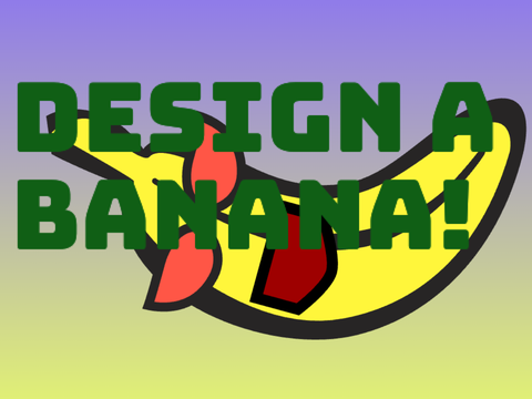 Design a Banana!