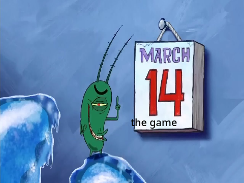 March 14th THE GANE
