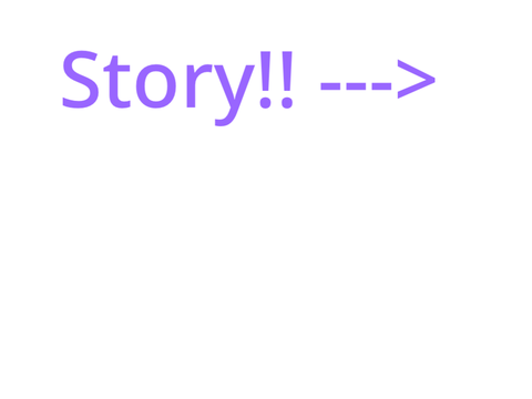 Story! ( in description!! ) if you can’t see it tell me!
